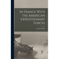 In France With the American Expeditionary Forces