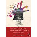 How to Craft Autoethnography: A Practical-Ish Guide