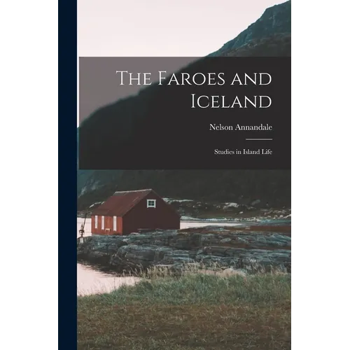 The Faroes and Iceland: Studies in Island Life