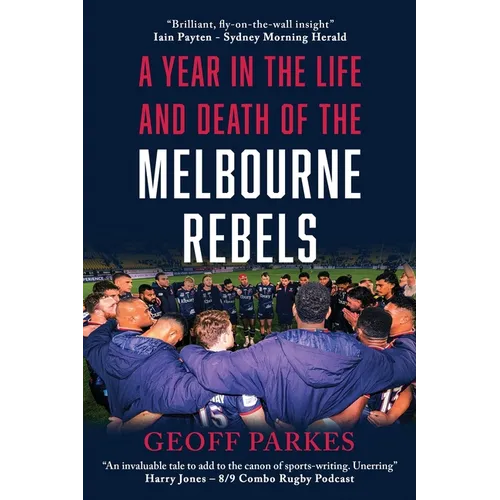 A Year in the Life and Death of the Melbourne Rebels