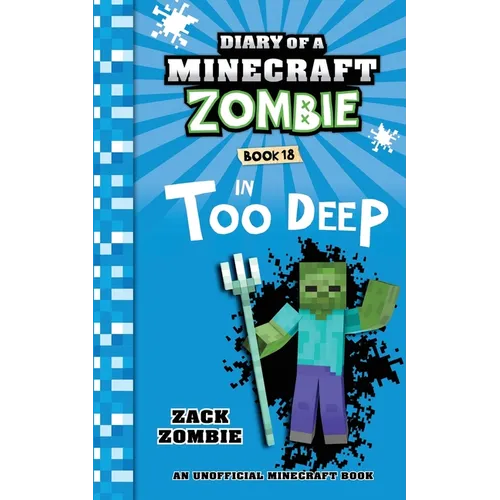 Diary of a Minecraft Zombie Book 18: In Too Deep