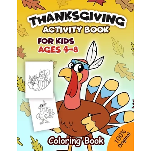 Thanksgiving Activity Book For Kids Ages 4-8: Coloring Pages, Word Puzzles, Mazes, Dot to Dots, and More (Thanksgiving Books)