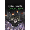 Lyra Rayne: Ground Zero