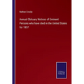 Annual Obituary Notices of Eminent Persons who have died in the United States for 1857