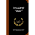 Reports Of Cases In The Supreme Court Of Appeals Of Virginia