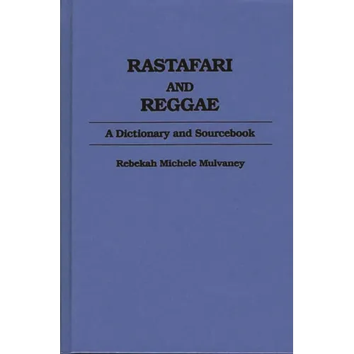 Rastafari and Reggae: A Dictionary and Sourcebook