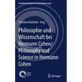 Philosophie Und Wissenschaft Bei Hermann Cohen/Philosophy and Science in Hermann Cohen: Studien Zur Philosophie Im Deutschsprachigen Raum 1830-1930