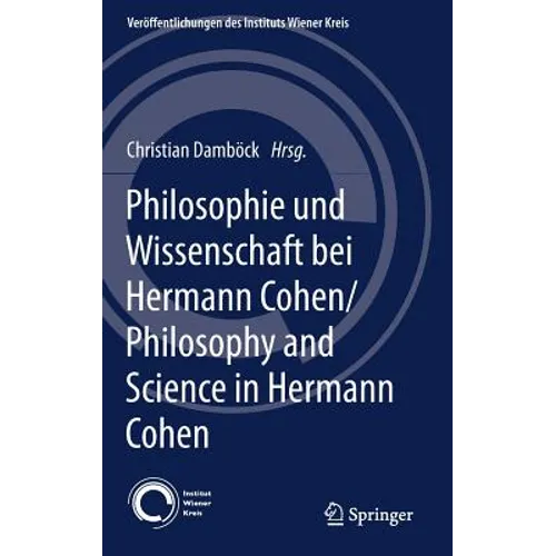 Philosophie Und Wissenschaft Bei Hermann Cohen/Philosophy and Science in Hermann Cohen: Studien Zur Philosophie Im Deutschsprachigen Raum 1830-1930