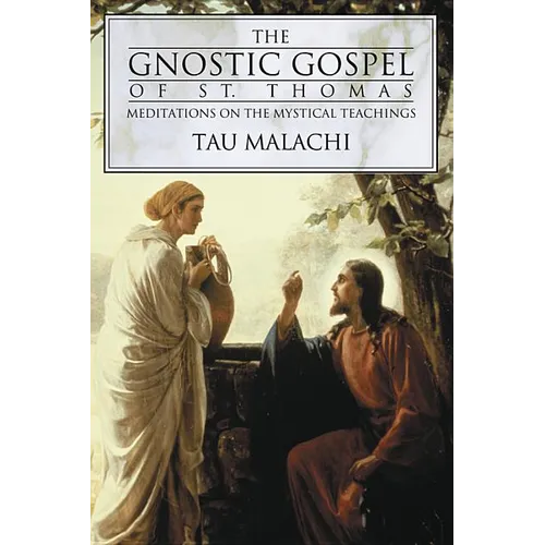 The Gnostic Gospel of St. Thomas: Meditations on the Mystical Teachings