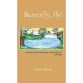 Butterfly, fly!: poems that touch on racial trauma, mental health, and spirituality