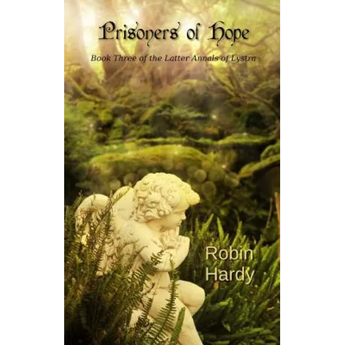 Prisoners of Hope: Book Three of the Latter Annals of Lystra