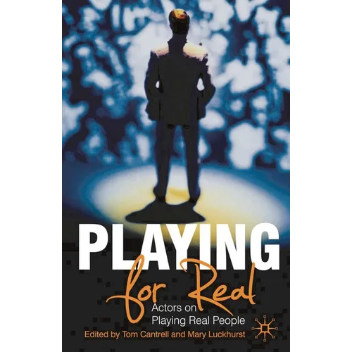 Playing for Real: Actors on Playing Real People