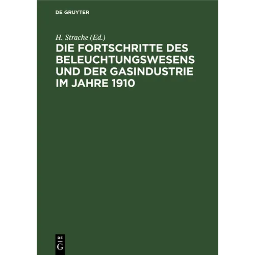 Die Fortschritte Des Beleuchtungswesens Und Der Gasindustrie Im Jahre 1910