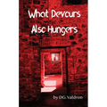 What Devours Also Hungers: Dark Stories of Implacable Nightmares