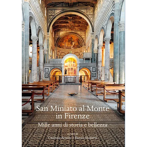 San Miniato Al Monte in Firenze: Mille Anni Di Storia E Bellezza