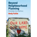 Beyond Neighbourhood Planning: Knowledge, Care, Legitimacy
