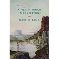 A Film in Which I Play Everyone: Poems