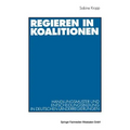 Regieren in Koalitionen: Handlungsmuster Und Entscheidungsbildung in Deutschen Länderregierungen