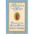 Meetings with Mary: Visions of the Blessed Mother