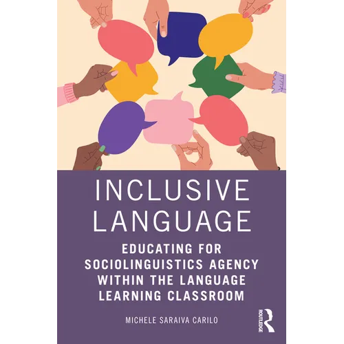 Inclusive Language: Educating for Sociolinguistics Agency within the Language Learning Classroom