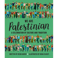 We Are Palestinian: A Celebration of Culture and Tradition
