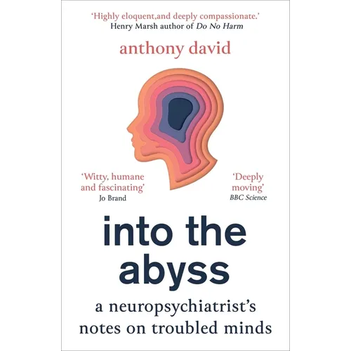 Into the Abyss: A Neuropsychiatrist's Notes on Troubled Minds