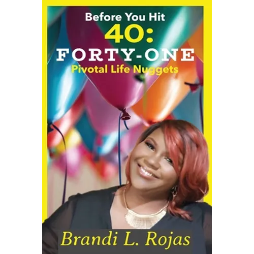 Before You Hit 40: Forty-One Pivotal Life Nuggets