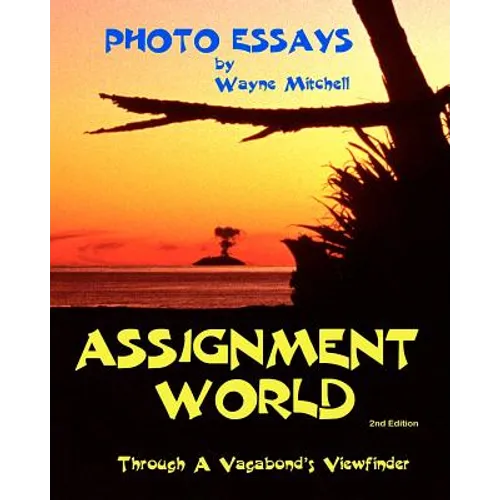 Assignment World: Through A Vagabond's Viewfinder