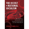 The Occult in National Socialism: The Symbolic, Scientific, and Magical Influences on the Third Reich