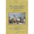 Slave Subjectivities in the Iberian Worlds: (16th-20th Centuries)