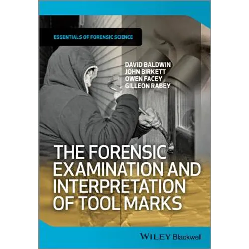 The Forensic Examination and Interpretation of Tool Marks