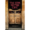 The Pink Nectar Cafe: Myths and Mysteries