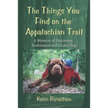 The Things You Find on the Appalachian Trail: A Memoir of Discovery, Endurance and a Lazy Dog