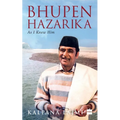 Bhupen Hazarika: As I Knew Him
