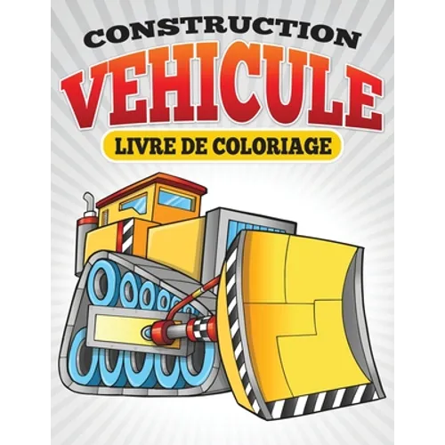 Construction Vehicule Livre de Coloriage