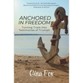 Anchored in Freedom: Turning Trials Into Testimonies of Triumph