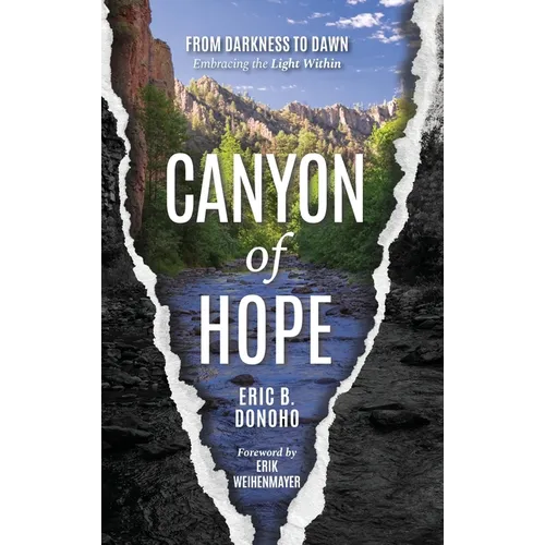 Canyon of Hope: From Darkness to Dawn Embracing the Light Within