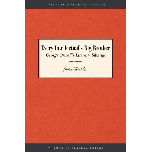 Every Intellectual's Big Brother: George Orwell's Literary Siblings - Paperback