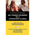 Mil Frases Celebres de la Literatura Clasica. La Critica Literaria. Traducido y Anotado Por Juan B. Bergua.