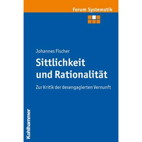 Sittlichkeit Und Rationalitat: Zur Kritik Der Desengagierten Vernunft