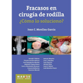 Fracasos en cirugía de rodilla ¿Cómo lo soluciono?