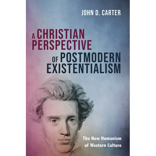 A Christian Perspective of Postmodern Existentialism: The New Humanism of Western Culture