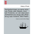 Aanteekeningen op eene reize van Parijs naar Napels, door het Tirolsche, en van daar door Zwitserland en langs den Rhijn terug naar Holland. Met Plate