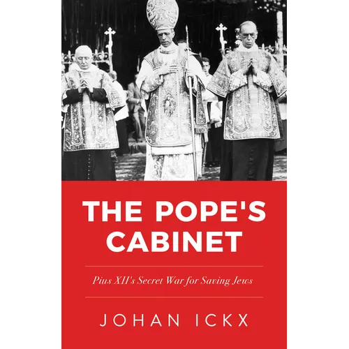The Pope's Cabinet: Pius XII's Secret War for Saving Jews