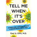 Tell Me When It's Over: An Insider's Guide to Deciphering Covid Myths and Navigating Our Post-Pandemic World