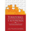 Territorio, descentralización y autonomía: A propósito de la jurisprudencia de la Corte Constitucional de Colombia