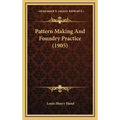 Pattern Making And Foundry Practice (1905)