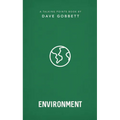 The Environment: Christian Compassion, Convictions and Wisdom for Today's Big Issues