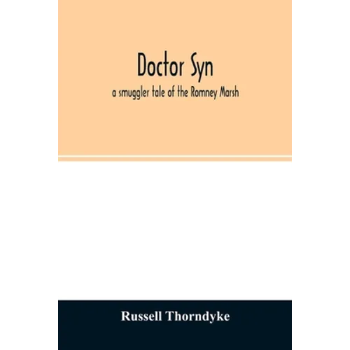 Doctor Syn; a smuggler tale of the Romney Marsh