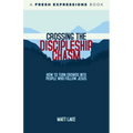 Crossing the Discipleship Chasm: How To Turn Crowds Into People Who Follow Jesus